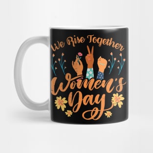 We Rise Together Womens Day Women Empowerment Mug